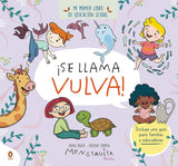 Es diu vulva!: El meu primer llibre d'educació sexual (Anna Salvia - molt recomanat 6-8 anys)