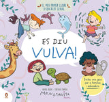 Es diu vulva!: El meu primer llibre d'educació sexual (Anna Salvia - molt recomanat 6-8 anys)